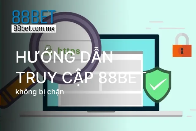 Cách vào 88Bet ổn định – mượt mà, không lo gián đoạn